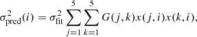 $$ \begin{aligned} \sigma _{\rm pred}^2(i) = \sigma _{\rm fit}^2 \sum _{j=1}^5 \sum _{k=1}^5 G(j,k)x(j,i)x(k,i), \end{aligned} $$