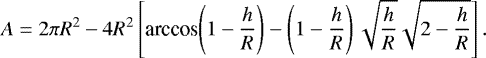 \begin{equation*} A=2\pi R^2-4R^2\left[\textrm{arccos}{\left(1-\frac{h}{R}\right)}-\left(1-\frac{h}{R}\right)\sqrt{\frac{h}{R}}\sqrt{2-\frac{h}{R}}\right].\end{equation*}