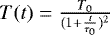 $T(t)=\frac{T_0}{(1+\frac{t}{\tau_0})^2}$