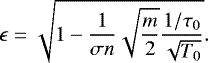 \begin{equation*} \epsilon=\sqrt{1-\frac{1}{\sigma n}\sqrt{\frac{m}{2}}\frac{1/\tau_0}{\sqrt{T_0}}}. \end{equation*}