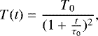 \begin{equation*} T(t) = \frac{T_0}{(1+\frac{t}{\tau_0})^2}, \end{equation*}