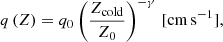 $$ \begin{aligned} q\left(Z\right) = q_0 \left(\frac{Z_{\rm cold}}{Z_0}\right)^{-\gamma }\,[\mathrm{cm\,s^{-1}}], \end{aligned} $$