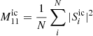 $$ \begin{aligned} M_{11}^\mathrm{ic} = \frac{1}{N} \sum _i^N |S^\mathrm{ic}_{i}|^2 \end{aligned} $$