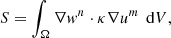 $$ \begin{aligned}&S = \int _\Omega \nabla { w}^n \cdot \kappa \nabla u^m\,\text{ d}V, \end{aligned} $$