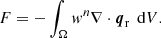$$ \begin{aligned} F = -\int _\Omega { w}^n \nabla \cdot \boldsymbol{q}_{\rm r}\,\text{ d}V. \end{aligned} $$