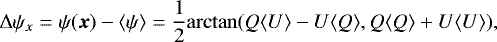 \begin{equation*} \Delta \psi_x = \psi(\bm{x})- \langle\psi\rangle = \frac{1}{2} \mathrm{arctan}(Q\langle U \rangle - U\langle Q \rangle, Q\langle Q \rangle + U\langle U \rangle), \end{equation*}