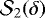 $\mathcal{S}_2(\delta)$