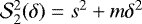 $\mathcal{S}_2^2(\delta) = s^2+ m\delta^2$