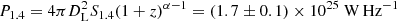 Mathematical equation: $$ \begin{aligned} P_{1.4}=4 \pi D_{\rm L}^{2}S_{1.4}(1+z)^{{\alpha -1}}=(1.7\pm 0.1)\times 10^{25} \; \mathrm{W\,Hz^{-1}} \end{aligned} $$