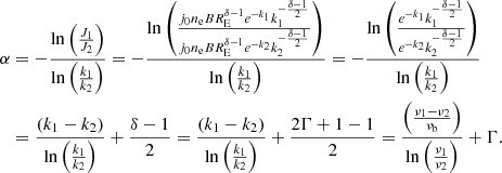 Mathematical equation: $$ \begin{aligned} \alpha&=-\frac{\ln {\left( \frac{J_1}{J_2}\right)}}{\ln {\left( \frac{k_1}{k_2}\right)}}=- \frac{\ln {\left(\frac{j_0n_{\rm e}BR_{\rm E}^{\delta -1}e^{-k_1}k_1^{-\frac{\delta -1}{2}}}{j_0n_{\rm e}BR_{\rm E}^{\delta -1}e^{-k_2}k_2^{-\frac{\delta -1}{2}}}\right)}}{\ln {\left( \frac{k_1}{k_2}\right)}}=- \frac{\ln {\left(\frac{e^{-k_1}k_1^{-\frac{\delta -1}{2}}}{e^{-k_2}k_2^{-\frac{\delta -1}{2}}}\right)}}{\ln {\left( \frac{k_1}{k_2}\right)}} \nonumber \\&=\frac{\left(k_1-k_2\right)}{\ln \left(\frac{k_1}{k_2}\right)}+\frac{\delta -1}{2}= \frac{\left(k_1-k_2\right)}{\ln \left(\frac{k_1}{k_2}\right)}+\frac{2\Gamma +1-1}{2}=\frac{\left(\frac{\nu _1-\nu _2}{\nu _{\rm b}}\right)}{\ln \left(\frac{\nu _1}{\nu _2}\right)}+\Gamma . \end{aligned} $$