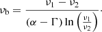 Mathematical equation: $$ \begin{aligned} \nu _{\rm b}=\frac{\nu _1-\nu _2}{\left(\alpha -\Gamma \right)\ln \left({\frac{\nu _1}{\nu _2}}\right)}\cdot \end{aligned} $$