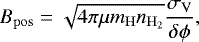 \begin{equation*} B_{\mathrm{pos}} = \sqrt{{4} \pi \mu m_{\mathrm{H}} n_{\mathrm{H_2}}}\frac{{\sigma_{\mathrm{V}}}}{{\delta \phi}},\end{equation*}