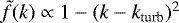 $\tilde f(k)\propto 1-(k-k_{\textrm{turb}})^2$