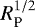 $R_{\textrm{P}}^{1/2}$