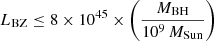 $ {L}_{\mathrm{BZ}}\leq 8\times10^{45}\times\left(\frac{{M_{\mathrm{BH}}}}{10^{9}\,{M_{\mathrm{Sun}}}}\right) $