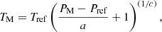 $$ \begin{aligned} T_{\rm M}=T_{\rm ref}\left(\frac{P_{\rm M}-P_{\rm ref}}{a}+1\right)^{(1/c)}, \end{aligned} $$