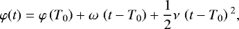 \begin{equation*} \varphi(t)=\varphi\left(T_0\right) + \omega\, \left(t-T_0\right) + \frac{1}{2}\nu\, \left(t-T_0\right){}^2,\end{equation*}