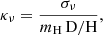 $$ \begin{aligned} \kappa _\nu =\frac{\sigma _\nu }{m_\mathrm{H} \, {\mathrm{D/H}}}, \end{aligned} $$