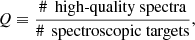 $$ \begin{aligned} Q \equiv \frac{\#\,\text{ high-quality} \text{ spectra}}{\#\,\text{ spectroscopic} \text{ targets}}, \end{aligned} $$