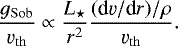 \begin{equation*} \frac{g_{\mathrm{Sob}}}{\varv_{\mathrm{th}}} \propto \frac{L_{\star}}{r^2} \frac{(\textrm{d}\varv /\textrm{d}r)/\rho}{\varv_{\mathrm{th}}}. \end{equation*}
