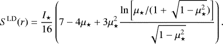 \begin{equation*} S^{\mathrm{LD}}(r) = \frac{I_{\star}}{16} \left( 7 - 4\mu_{\star} + 3\mu_{\star}^2 \frac{\ln\left[ \mu_{\star}/(1+\sqrt{1-\mu_{\star}^2}) \right]}{\sqrt{1-\mu_{\star}^2}} \right). \end{equation*}