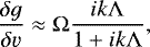 \begin{equation*} \frac{\delta g}{\delta \varv} \approx \Omega \frac{ik\Lambda}{1 + ik\Lambda}, \end{equation*}