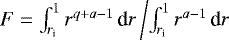 $F=\int_{r_{\textrm{i}}}^1 r^{q+a-1} \, \textrm{d} r \left/ \int_{r_{\textrm{i}}}^1 r^{a-1} \, \textrm{d} r \right.$