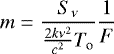 \begin{equation*} m = \frac{S_{\nu}}{\frac{2k\nu^2}{c^2}T_{\textrm{o}}} \frac{1}{F}\end{equation*}