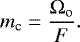 \begin{equation*} m_{\textrm{c}} = \frac{\Omega_{\textrm{o}}}{F}.\end{equation*}