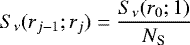 \begin{equation*} S_{\nu}(r_{j-1};r_j) = \frac{S_{\nu}(r_0;1)}{N_{\textrm{S}}}\end{equation*}