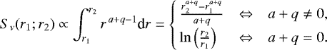 \begin{equation*} S_{\nu}(r_1;r_2) \propto \int_{r_1}^{r_2} r^{\,a+q-1} \textrm{d} r = \left\{\!\! \begin{array}{lcl} \frac{r_2^{a+q}-r_1^{a+q}}{a+q} & \Leftrightarrow & a+q\ne0, \\[3pt] \ln\left(\frac{r_2}{r_1}\right) & \Leftrightarrow & a+q=0.\end{array} \right. \end{equation*}