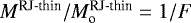 $M^{\textrm{RJ-thin}}/M_{\textrm{o}}^{\textrm{RJ-thin}}=1/F$