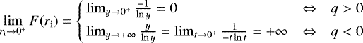 \[ \lim_{r_{\textrm{i}}\to0^+}{F(r_{\textrm{i}})} = \left\{\!\! \begin{array}{lcl} \lim_{y\to0^+}{\frac{-1}{\ln y}} = 0 & \Leftrightarrow & q>0 \\[4pt] \lim_{y\to+\infty} \frac{y}{\ln y} = \lim_{t\to0^+} \frac{1}{-t\ln t} = +\infty & \Leftrightarrow & q<0 \end{array} \right. \]