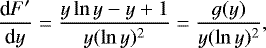 \begin{equation*} \frac{\textrm{d} F'}{\textrm{d} y} = \frac{y \ln y - y + 1}{y (\ln y)^2} = \frac{g(y)}{y (\ln y)^2} ,\end{equation*}