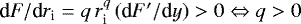$\textrm{d} F/\textrm{d} r_{\textrm{i}} = q \, r_{\textrm{i}}^q \, (\textrm{d} F'/\textrm{d} y)>0 \Leftrightarrow q>0$
