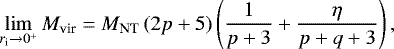 \begin{equation*} \lim_{r_{\textrm{i}}\to0^+}{M_{\textrm{vir}}} = M_{\textrm{NT}} \, (2p+5) \left(\frac{1}{p+3}+\frac{\eta}{p+q+3}\right), \end{equation*}