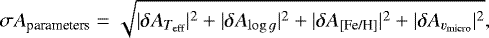 \begin{equation*}\sigma A_{\textrm{parameters}} = \sqrt{|\delta A_{T_{\textrm{eff}}}|^2 + |\delta A_{\log g}|^2 + |\delta A_{\textrm{[Fe/H]}}|^2 + |\delta A_{v_{\textrm{micro}}}|^2}, \end{equation*}