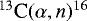 ${}^{13}\textrm{C}(\alpha, n)^{16}$