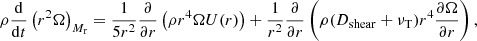 $$ \begin{aligned} \rho \frac{\mathrm{d}}{\mathrm{d}t} \left( r^{2}\Omega \right)_{M_{\rm r}} = \frac{1}{5r^{2}}\frac{\partial }{\partial r} \left(\rho r^{4}\Omega U(r)\right) + \frac{1}{r^{2}}\frac{\partial }{\partial r}\left(\rho (D_{\rm shear}+\nu _{\rm T}) r^{4} \frac{\partial \Omega }{\partial r} \right), \end{aligned} $$