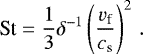 \begin{equation*} \textrm{St} = \frac{1}{3} \delta^{-1} \left(\frac{v_{\textrm{f}}}{c_{\textrm{s}}} \right)^2 \,. \end{equation*}