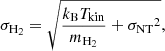 $$ \begin{aligned} \sigma _{\rm H_2} = \sqrt{ \frac{k_{\rm B} T_{\rm kin}}{m_{\rm H_2}} + {\sigma _{\rm NT}}^2} ,\end{aligned} $$
