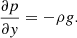 $$ \begin{aligned} \frac{\partial p}{\partial { y}} = -\rho {g}. \end{aligned} $$