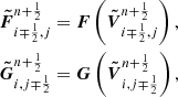 $$ \begin{aligned}&\boldsymbol{\tilde{F}}^{n+\frac{1}{2}}_{i\mp \frac{1}{2},j} = {\boldsymbol{F}}\left(\boldsymbol{\tilde{V}}^{n+\frac{1}{2}}_{i\mp \frac{1}{2},j}\right),\nonumber \\&\boldsymbol{\tilde{G}}^{n+\frac{1}{2}}_{i,j\mp \frac{1}{2}} = {\boldsymbol{G}}\left(\boldsymbol{\tilde{V}}^{n+\frac{1}{2}}_{i,j\mp \frac{1}{2}}\right), \end{aligned} $$