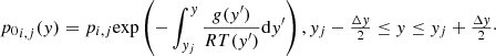 $$ \begin{aligned} {p_0}_{i,j}({ y}) = p_{i,j} \mathrm{exp} \left(-\int _{{ y}_j}^{{ y}} \frac{{g}({ y}^{\prime })}{RT({ y}^{\prime })} \mathrm{d} { y}^{\prime } \right), { y}_j - \tfrac{\Delta { y}}{2} \le { y} \le { y}_j + \tfrac{\Delta { y}}{2}\cdot \end{aligned} $$