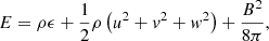 $$ \begin{aligned} E = \rho \epsilon + \frac{1}{2} \rho \left(u^{2} + { v}^2 + { w}^2\right) + \frac{B^2}{8\pi }, \end{aligned} $$