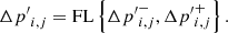 $$ \begin{aligned} {\Delta {p^{\prime }}}_{i,j} = \mathrm{FL} \left\{ {\Delta {p^{\prime }}}^-_{i,j},{\Delta {p^{\prime }}}^+_{i,j} \right\} . \end{aligned} $$