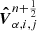 $ \boldsymbol{\hat{V}}^{n+\frac{1}{2}}_{\alpha,i,j} $