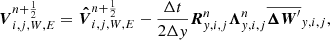 $$ \begin{aligned} {\boldsymbol{V}}^{n+\frac{1}{2}}_{i,j,W,E} = \boldsymbol{\hat{V}}^{n+\frac{1}{2}}_{i,j,W,E} - \frac{\Delta t}{2 \Delta { y}}{\boldsymbol{R}}^{n}_{{ y},i,j} {\boldsymbol{\Lambda }}^n_{{ y},i,j} \overline{\boldsymbol{\Delta W}^{\prime }}_{{ y},i,j}, \end{aligned} $$