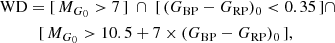 $$ \begin{aligned}&\mathrm{WD} = [\,M_{G_0} > 7\,]\ \cap \ [\,(G_{\rm BP} - G_{\rm RP})_0 < 0.35\,] \cap \nonumber \\&\qquad \quad [\,M_{G_0} > 10.5 + 7\times (G_{\rm BP} - G_{\rm RP})_0\,], \end{aligned} $$