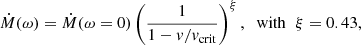 $$ \begin{aligned} \dot{M}(\omega ) = \dot{M}(\omega = 0) \left(\frac{1}{1-{ v}/{ v}_\mathrm{crit} }\right)^\xi , \;\; \mathrm{with} \;\; \xi = 0.43 , \end{aligned} $$